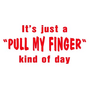 it-s-just-a-pull-my-finger-kind-of-day